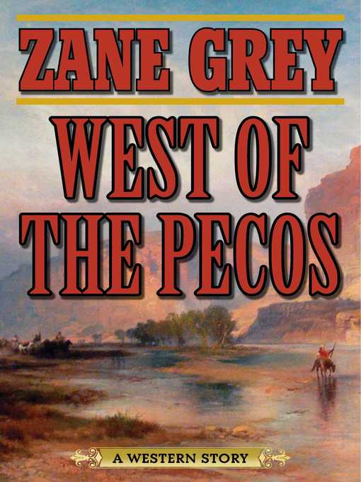 Title details for West of the Pecos by Zane Grey - Available